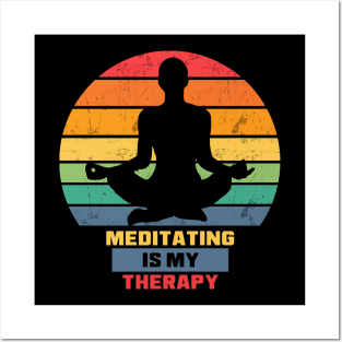 Meditating is my therapy Posters and Art